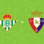 Prediksi Real Betis vs Osasuna, 12 Oktober 2026 La Liga