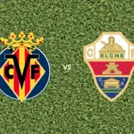 Prediksi Villarreal vs Elche, 17 Oktober 2026 La Liga